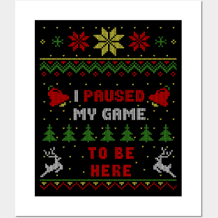 I Paused My Game To Be Here Ugly Christmas Sweater Style Posters and Art